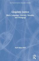 Linguistic Justice: Black Language, Literacy, Identity, and Pedagogy