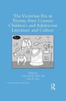 The Victorian Era in Twenty-First Century Children's and Adolescent Literature and Culture