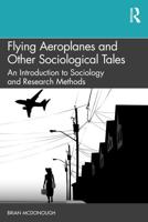 Flying Aeroplanes and Other Sociological Tales: An Introduction to Sociology and Research Methods