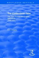 Routledge Revivals: The Contentious Tithe (1976): The Tithe Problem and English Agriculture 1750-1850
