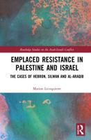 Emplaced Resistance in Palestine and Israel: The Cases of Hebron, Silwan and al-Araqib