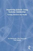 Improving Schools Using Systems Leadership: Turning Intention into Reality