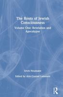 The Roots of Jewish Consciousness. Volume One Revelation and Apocalypse