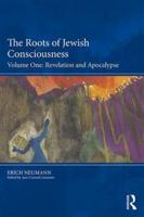 The Roots of Jewish Consciousness. Volume One Revelation and Apocalypse