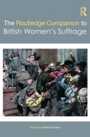 The Routledge Companion to British Women's Suffrage
