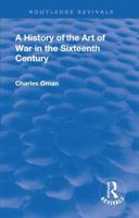 Revival: A History of the Art of War in the Sixteenth Century (1937)