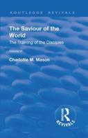 The Saviour of the World. Volume VI The Training of the Disciples