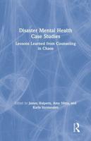 Disaster Mental Health Case Studies: Lessons Learned from Counseling in Chaos