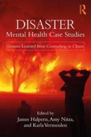 Disaster Mental Health Case Studies: Lessons Learned from Counseling in Chaos