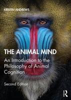 The Animal Mind : An Introduction to the Philosophy of Animal Cognition