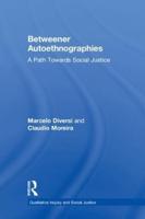 Betweener Autoethnographies: A Path Towards Social Justice