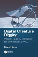 Digital Creature Rigging: Wings, Tails & Tentacles for Animation & VFX