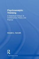 Psychoanalytic Thinking: A Dialectical Critique of Contemporary Theory and Practice