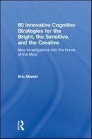 60 Innovative Cognitive Strategies for the Bright, the Sensitive and the Creative