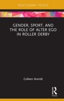 Gender, Sport and the Role of the Alter Ego in Roller Derby