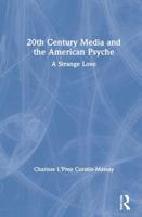 20th Century Media and the American Psyche: A Strange Love