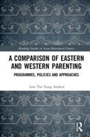 A Comparison of Eastern and Western Parenting: Programmes, Policies and Approaches