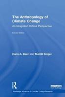 The Anthropology of Climate Change: An Integrated Critical Perspective