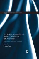 The Political Philosophies of Antonio Gramsci and B.R. Ambedkar