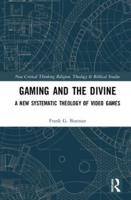 Gaming and the Divine: A New Systematic Theology of Video Games