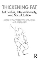 Thickening Fat : Fat Bodies, Intersectionality, and Social Justice