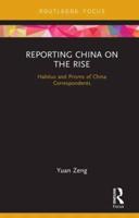 Reporting China on the Rise: Habitus and Prisms of China Correspondents