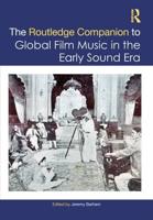 The Routledge Companion to Global Film Music in the Early Sound Era