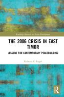 The 2006 Crisis in East Timor: Lessons for Contemporary Peacebuilding