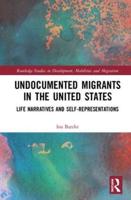 Undocumented Migrants in the United States: Life Narratives and Self-representations