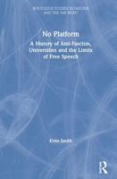 No Platform: A History of Anti-Fascism, Universities and the Limits of Free Speech