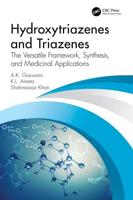 Hydroxytriazenes and Triazenes: The Versatile Framework, Synthesis, and Medicinal Applications