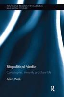 Biopolitical Media: Catastrophe, Immunity and Bare Life