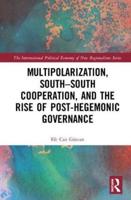 Multipolarization, South-South Cooperation, and the Rise of Post-Hegemonic Governance