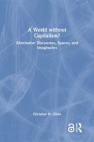 A World without Capitalism?: Alternative Discourses, Spaces, and Imaginaries