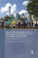 Media, Social Mobilization and Mass Protests in Post-Colonial Hong Kong