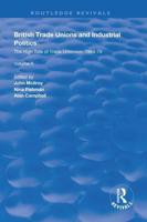 British Trade Unions and Industrial Politics. Vol. 2 High Tide of Trade Unionism, 1964-79