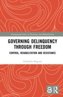 Governing Delinquency Through Freedom: Control, Rehabilitation and Desistance