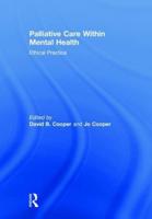 Palliative Care Within Mental Health. Ethical Practice