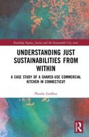 Understanding Just Sustainabilities from Within: A Case Study of a Shared-Use Commercial Kitchen in Connecticut
