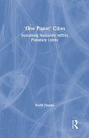 'One Planet' Cities: Sustaining Humanity within Planetary Limits