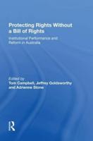 Protecting Rights Without a Bill of Rights: Institutional Performance and Reform in Australia