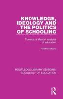 Knowledge, Ideology and the Politics of Schooling: Towards a Marxist analysis of education
