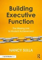 Building Executive Function: The Missing Link to Student Achievement
