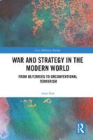 War and Strategy in the Modern World: From Blitzkrieg to Unconventional Terror