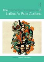 The Routledge Companion to Latina/o Popular Culture