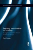 Revisiting Institutionalism in Sociology: Putting the "Institution" Back in Institutional Analysis