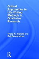 Critical Approaches to Life Writing Methods in Qualitative Research