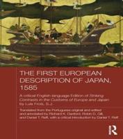 The First European Description of Japan, 1585: A Critical English-Language Edition of Striking Contrasts in the Customs of Europe and Japan by Luis Frois, S.J.