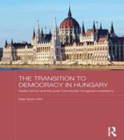 The Transition to Democracy in Hungary: Árpád Göncz and the Post-Communist Hungarian Presidency