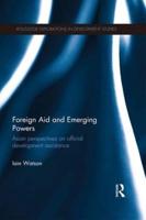 Foreign Aid and Emerging Powers: Asian Perspectives on Official Development Assistance